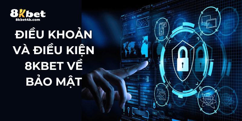 Điều khoản và điều kiện 8KBET về bảo mật