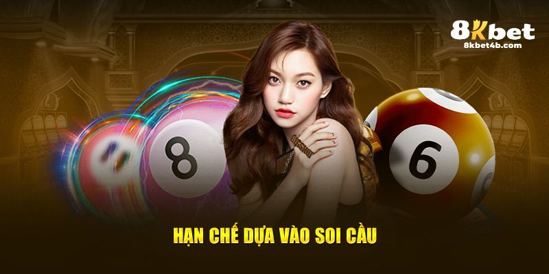 Hạn chế dựa vào soi cầu 