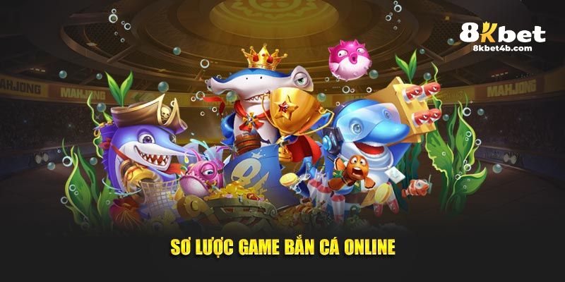 Sơ lược game bắn cá online