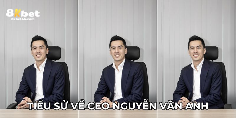 Tiểu sử về CEO Nguyễn Văn Anh