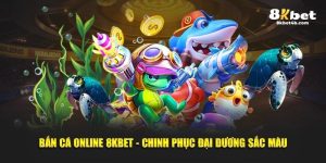 Bắn cá online 8kbet